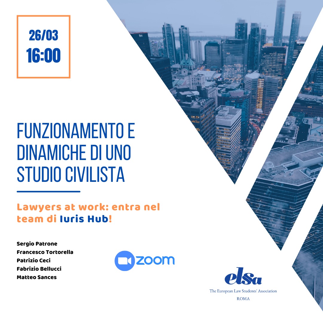 Evento Iuris Hub 26.03.2021: “Funzionamento e dinamiche di uno studio civilista”, in collaborazione con Elsa “The European Law Student’s Association”